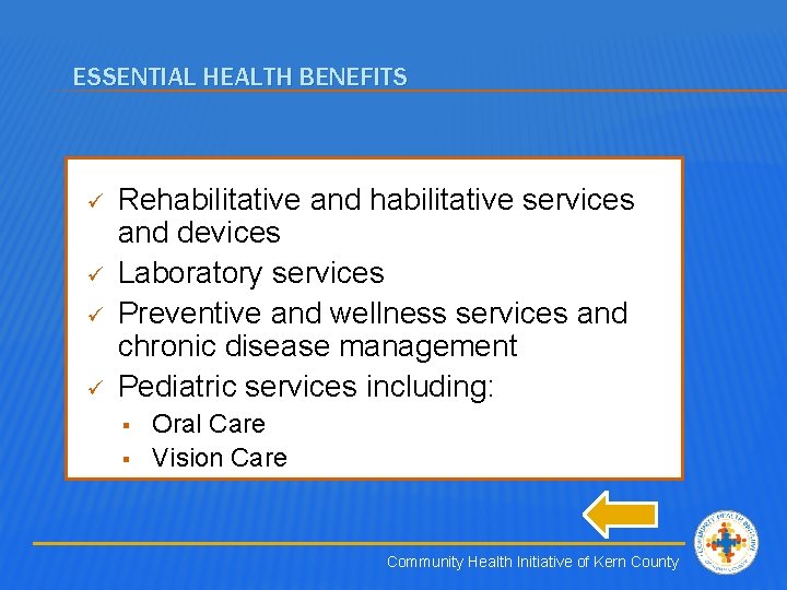 ESSENTIAL HEALTH BENEFITS ü ü Rehabilitative and habilitative services and devices Laboratory services Preventive