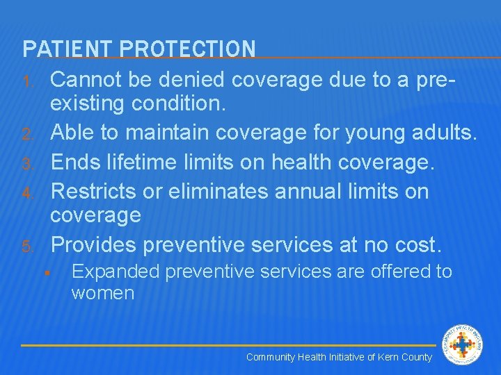 PATIENT PROTECTION 1. 2. 3. 4. 5. Cannot be denied coverage due to a