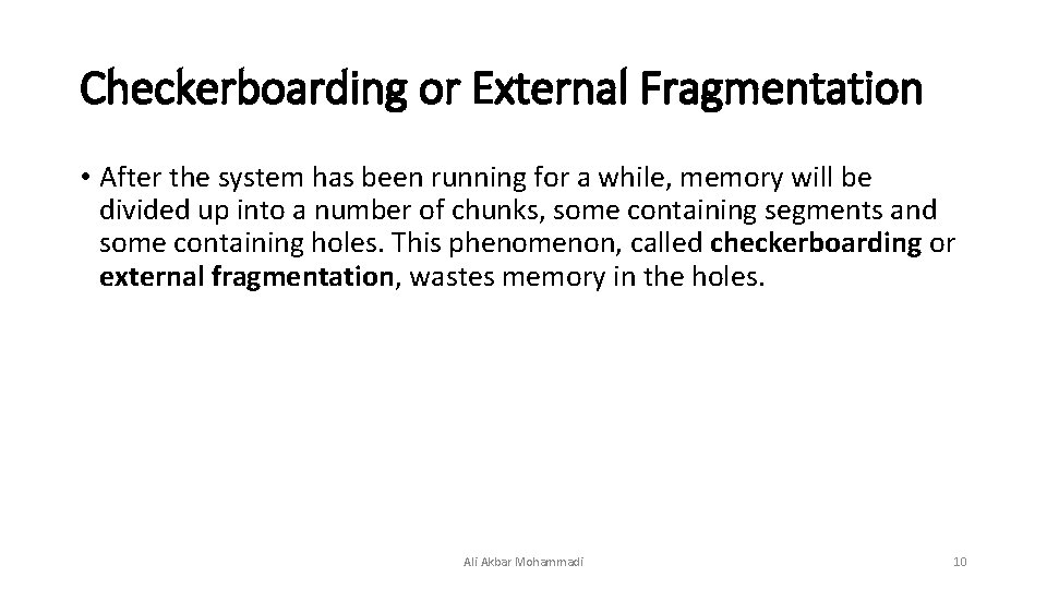 Checkerboarding or External Fragmentation • After the system has been running for a while,
