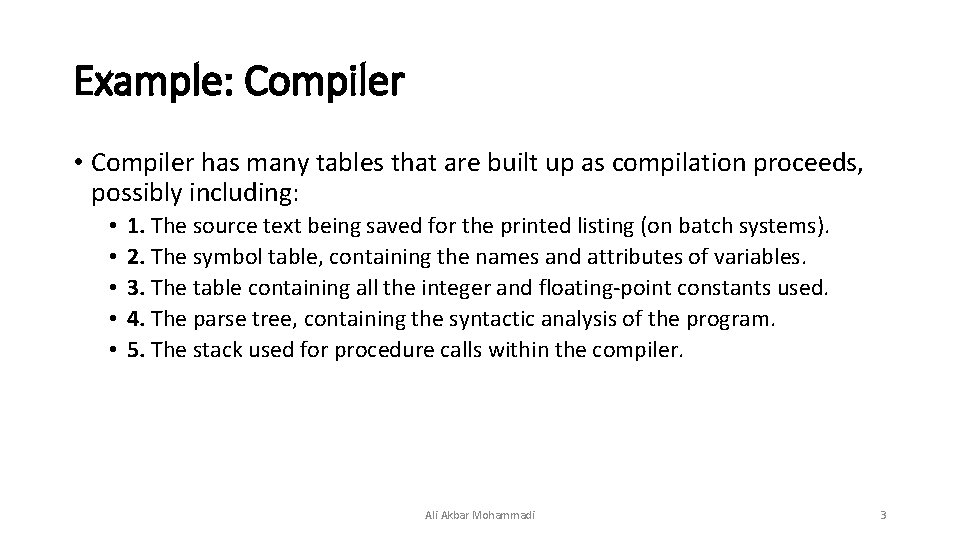 Example: Compiler • Compiler has many tables that are built up as compilation proceeds,