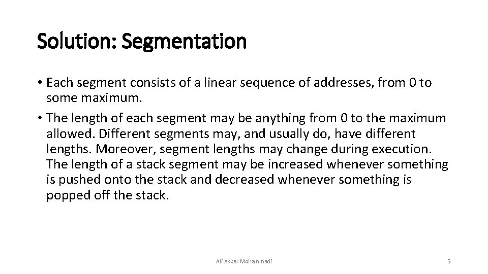 Solution: Segmentation • Each segment consists of a linear sequence of addresses, from 0
