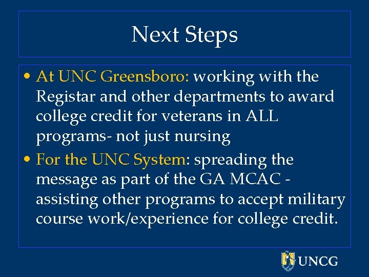 Next Steps • At UNC Greensboro: working with the Registar and other departments to