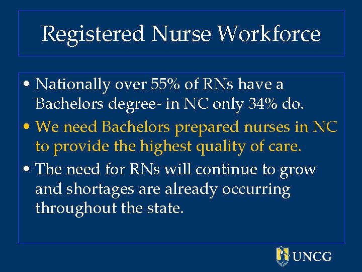 Registered Nurse Workforce • Nationally over 55% of RNs have a Bachelors degree- in