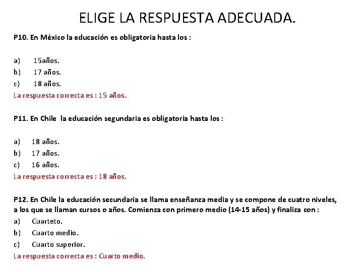 ELIGE LA RESPUESTA ADECUADA. P 10. En México la educación es obligatoria hasta los