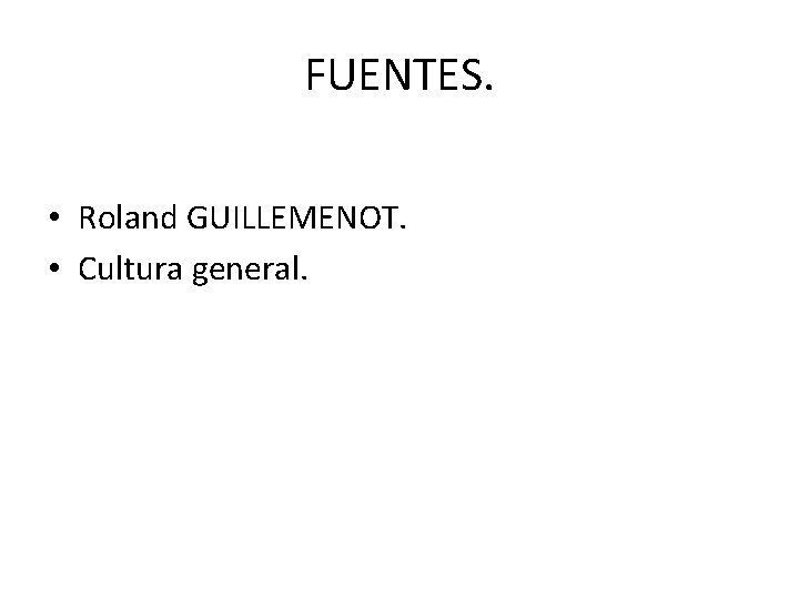 FUENTES. • Roland GUILLEMENOT. • Cultura general. 