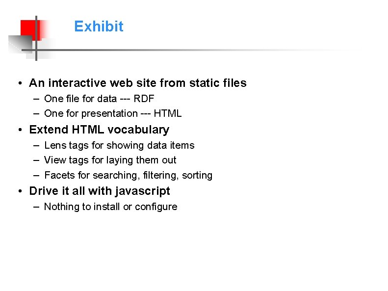 Exhibit • An interactive web site from static files – One file for data