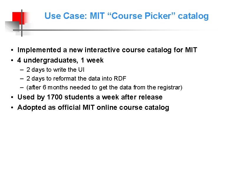Use Case: MIT “Course Picker” catalog • Implemented a new interactive course catalog for