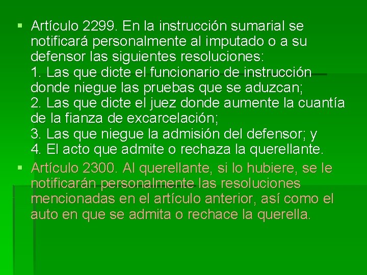 § Artículo 2299. En la instrucción sumarial se notificará personalmente al imputado o a