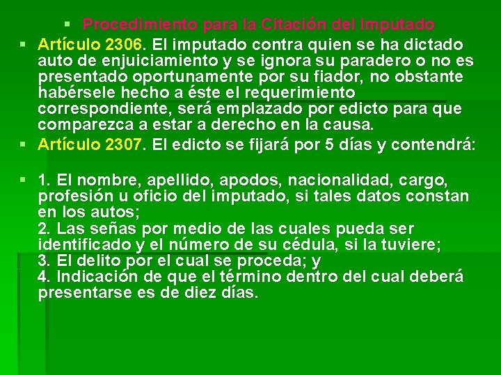 § § § Procedimiento para la Citación del Imputado Artículo 2306. El imputado contra