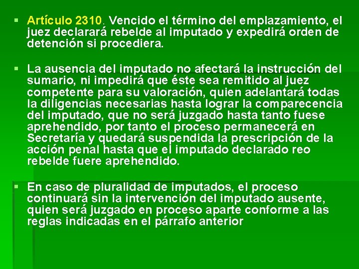 § Artículo 2310. Vencido el término del emplazamiento, el juez declarará rebelde al imputado