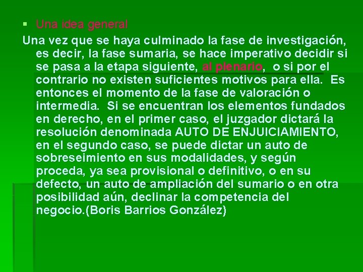 § Una idea general Una vez que se haya culminado la fase de investigación,