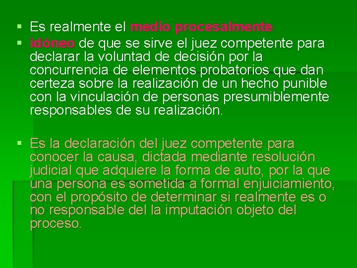 § Es realmente el medio procesalmente § idóneo de que se sirve el juez