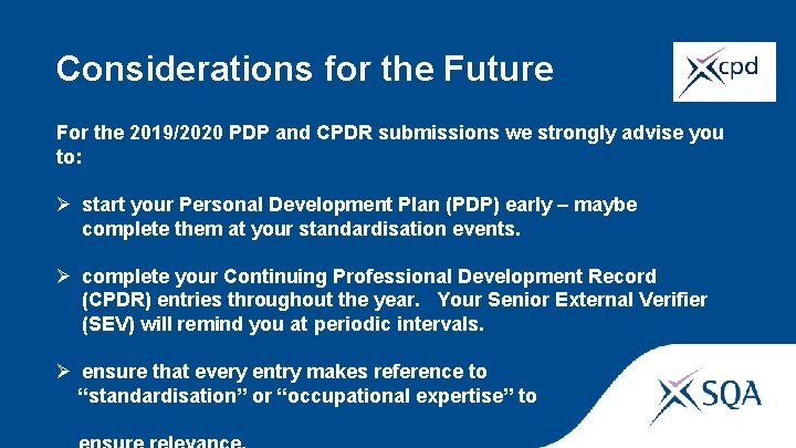 Considerations for the Future For the 2019/2020 PDP and CPDR submissions we strongly advise