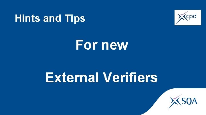 Hints and Tips For new External Verifiers 