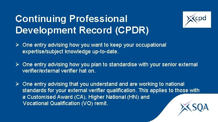 Continuing Professional Development Record (CPDR) Ø One entry advising how you want to keep