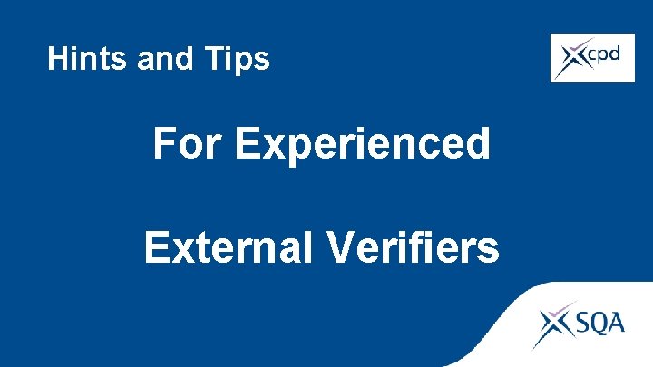 Hints and Tips For Experienced External Verifiers 