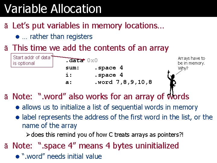 Variable Allocation ã Let’s put variables in memory locations… l … rather than registers
