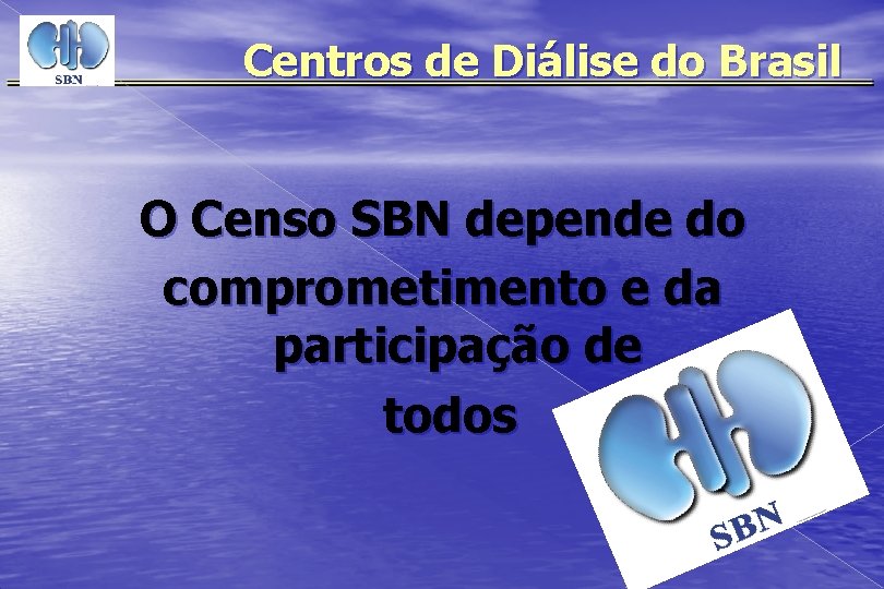 Centros de Diálise do Brasil O Censo SBN depende do comprometimento e da participação