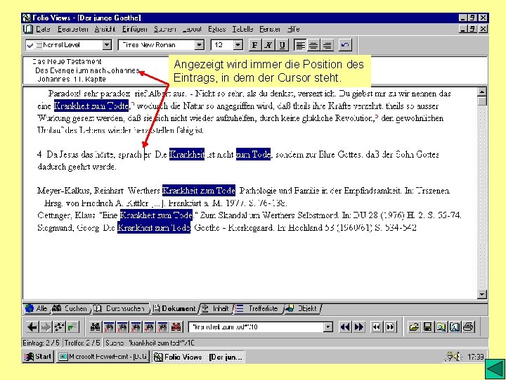 Angezeigt wird immer die Position des Eintrags, in dem der Cursor steht. 