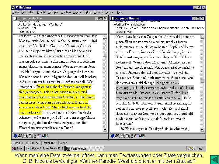Wenn man eine Datei zweimal öffnet, kann man Textfassungen oder Zitate vergleichen. Z. B.