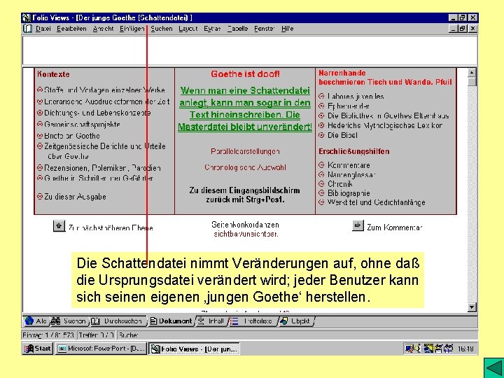 Die Schattendatei nimmt Veränderungen auf, ohne daß die Ursprungsdatei verändert wird; jeder Benutzer kann