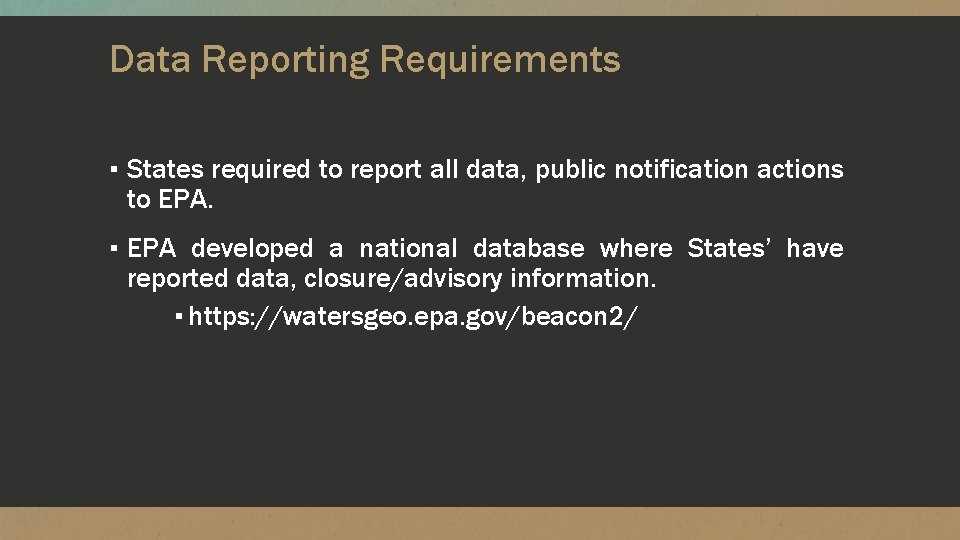 Data Reporting Requirements ▪ States required to report all data, public notification actions to