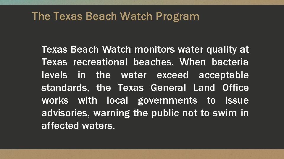 The Texas Beach Watch Program Texas Beach Watch monitors water quality at Texas recreational