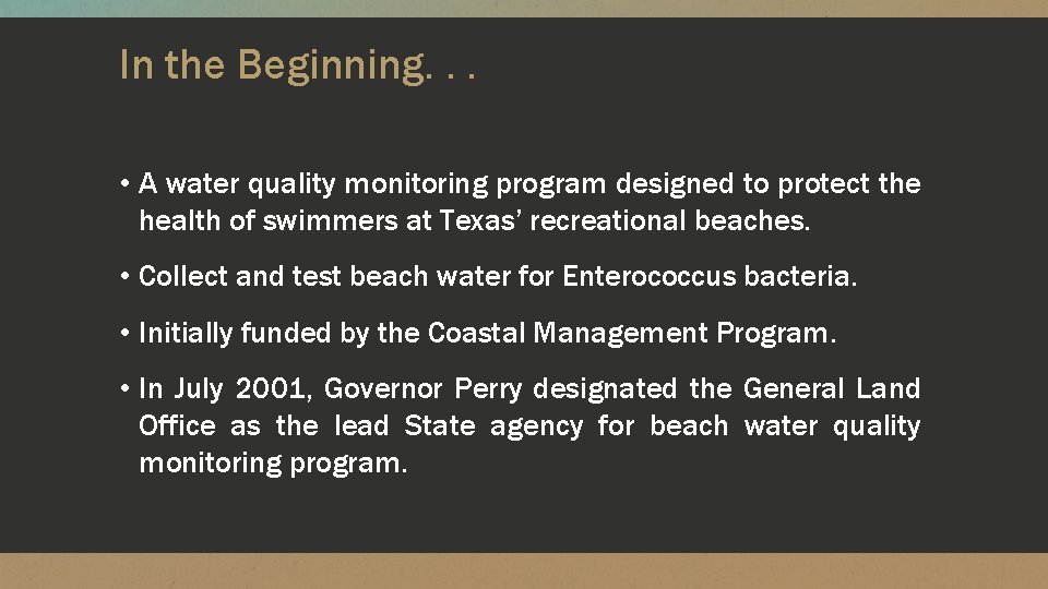 In the Beginning. . . • A water quality monitoring program designed to protect