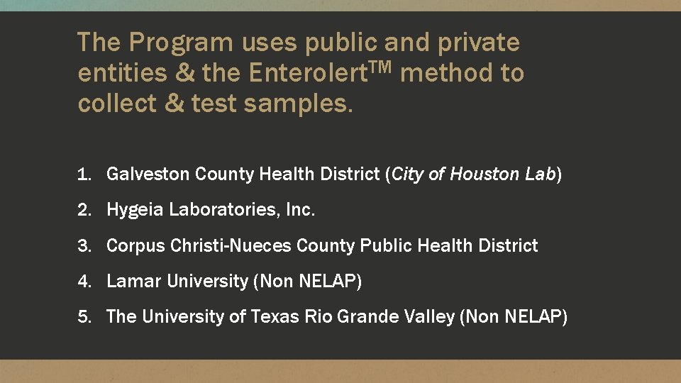 The Program uses public and private entities & the Enterolert. TM method to collect