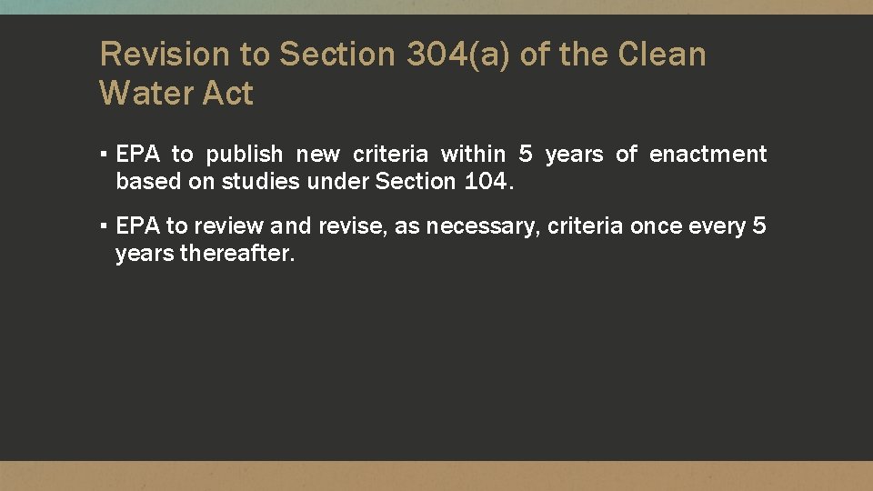 Revision to Section 304(a) of the Clean Water Act ▪ EPA to publish new