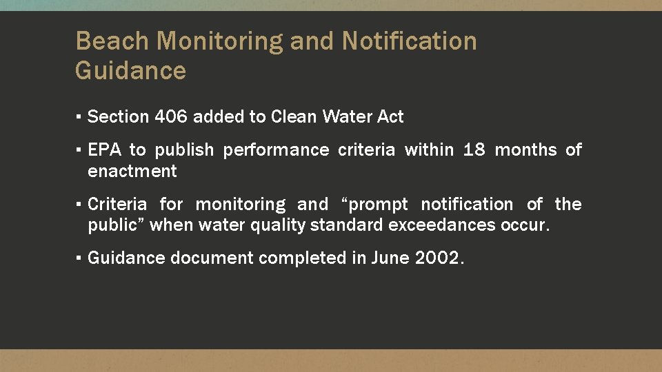 Beach Monitoring and Notification Guidance ▪ Section 406 added to Clean Water Act ▪