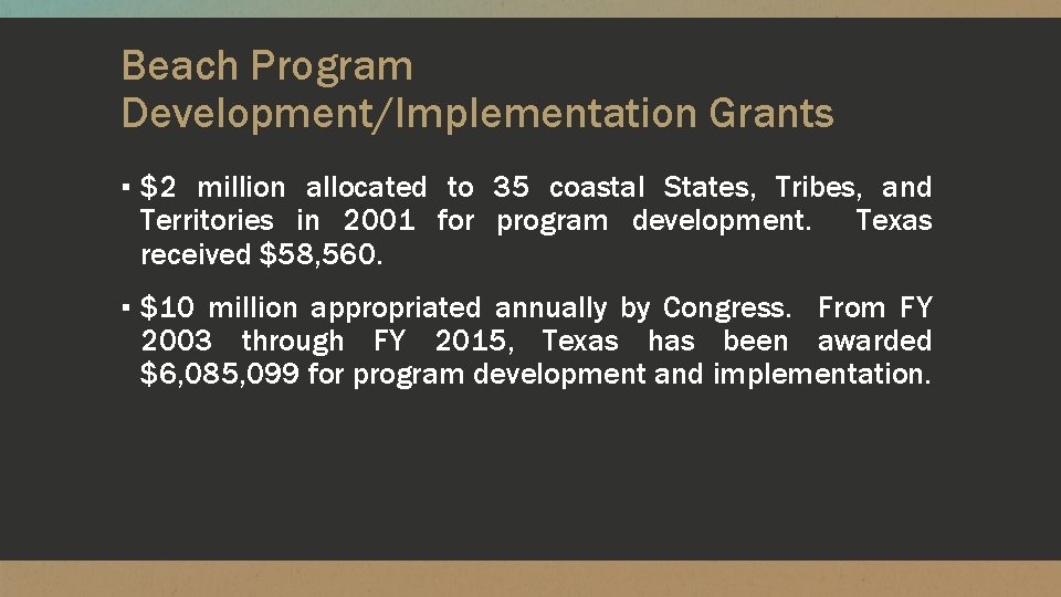 Beach Program Development/Implementation Grants ▪ $2 million allocated to 35 coastal States, Tribes, and