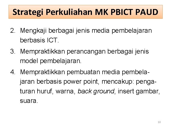 Strategi Perkuliahan MK PBICT PAUD 2. Mengkaji berbagai jenis media pembelajaran berbasis ICT. 3.