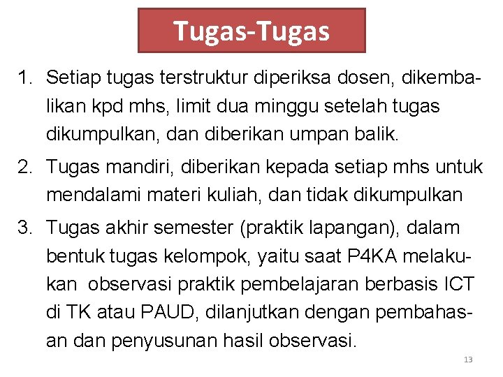 Tugas-Tugas 1. Setiap tugas terstruktur diperiksa dosen, dikembalikan kpd mhs, limit dua minggu setelah