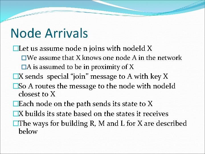 Node Arrivals �Let us assume node n joins with node. Id X �We assume