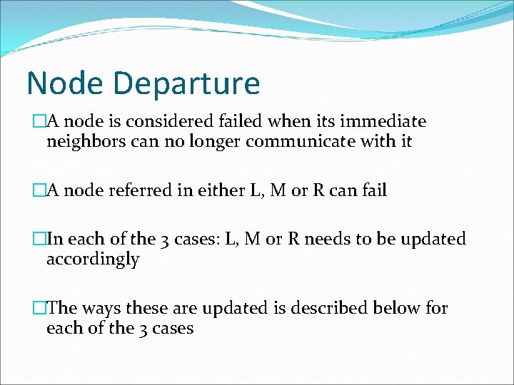 Node Departure �A node is considered failed when its immediate neighbors can no longer