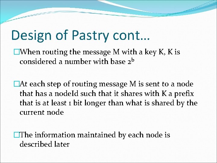 Design of Pastry cont… �When routing the message M with a key K, K