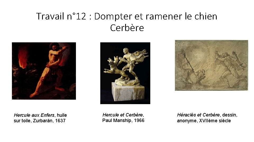 Travail n° 12 : Dompter et ramener le chien Cerbère Hercule aux Enfers, huile