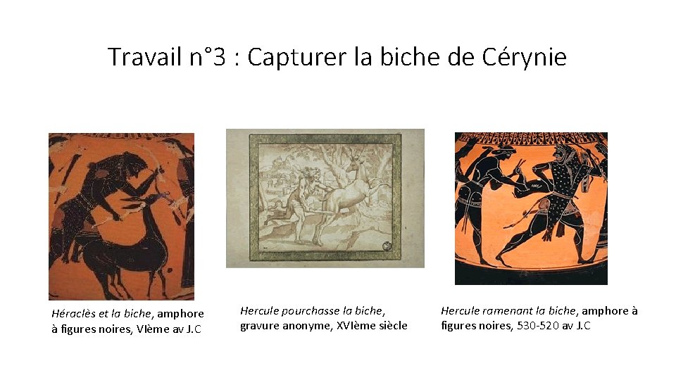 Travail n° 3 : Capturer la biche de Cérynie Héraclès et la biche, amphore