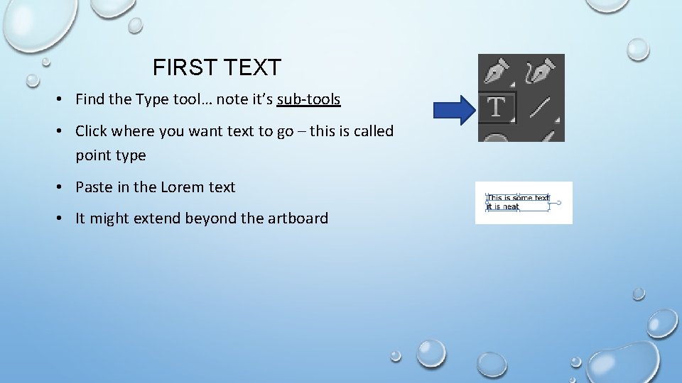 FIRST TEXT • Find the Type tool… note it’s sub-tools • Click where you