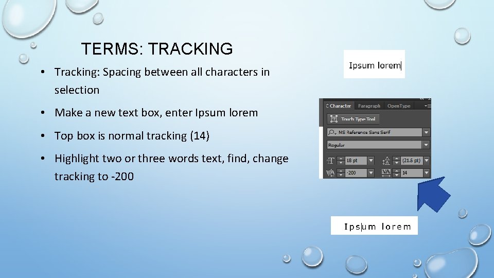 TERMS: TRACKING • Tracking: Spacing between all characters in selection • Make a new