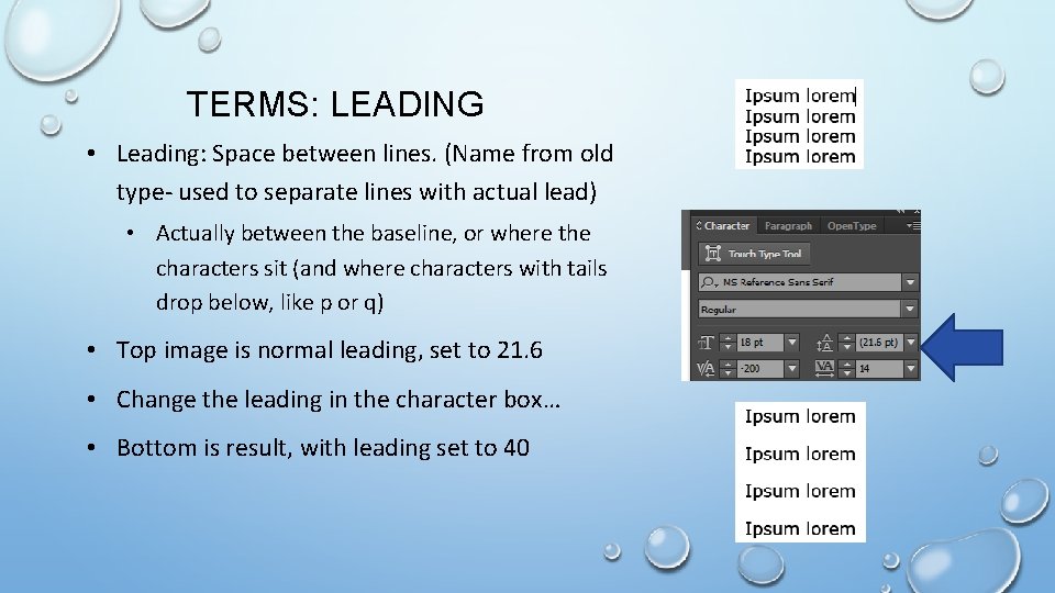 TERMS: LEADING • Leading: Space between lines. (Name from old type- used to separate