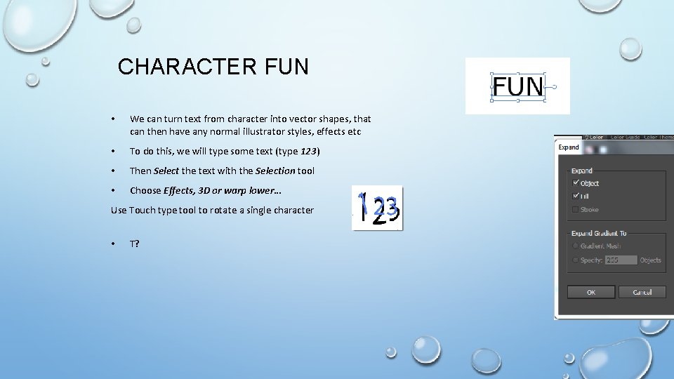 CHARACTER FUN • We can turn text from character into vector shapes, that can