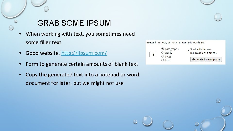 GRAB SOME IPSUM • When working with text, you sometimes need some filler text