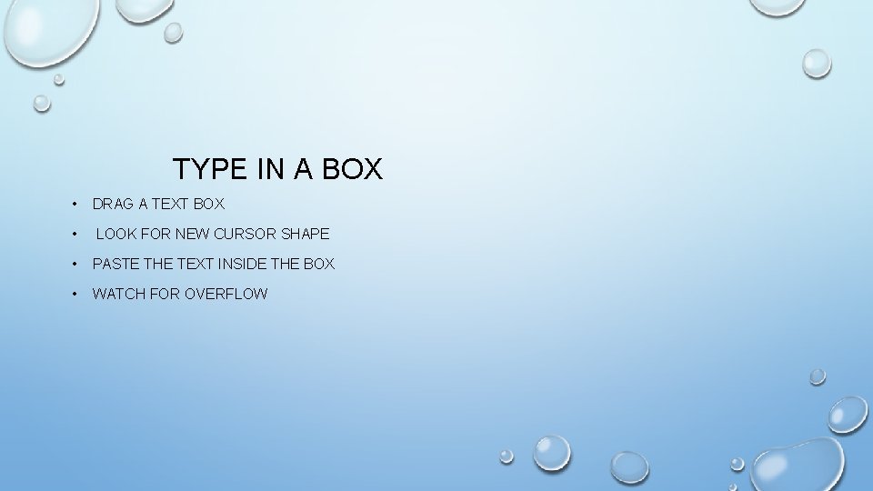 TYPE IN A BOX • DRAG A TEXT BOX • LOOK FOR NEW CURSOR