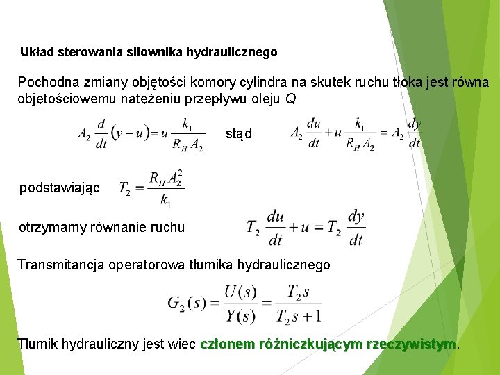 Układ sterowania siłownika hydraulicznego Pochodna zmiany objętości komory cylindra na skutek ruchu tłoka jest