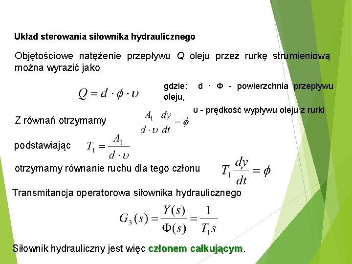 Układ sterowania siłownika hydraulicznego Objętościowe natężenie przepływu Q oleju przez rurkę strumieniową można wyrazić