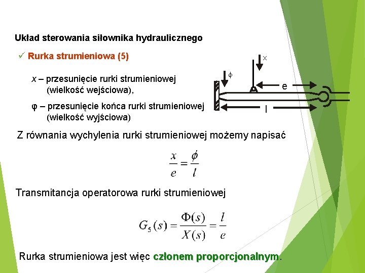 Układ sterowania siłownika hydraulicznego ü Rurka strumieniowa (5) x – przesunięcie rurki strumieniowej (wielkość