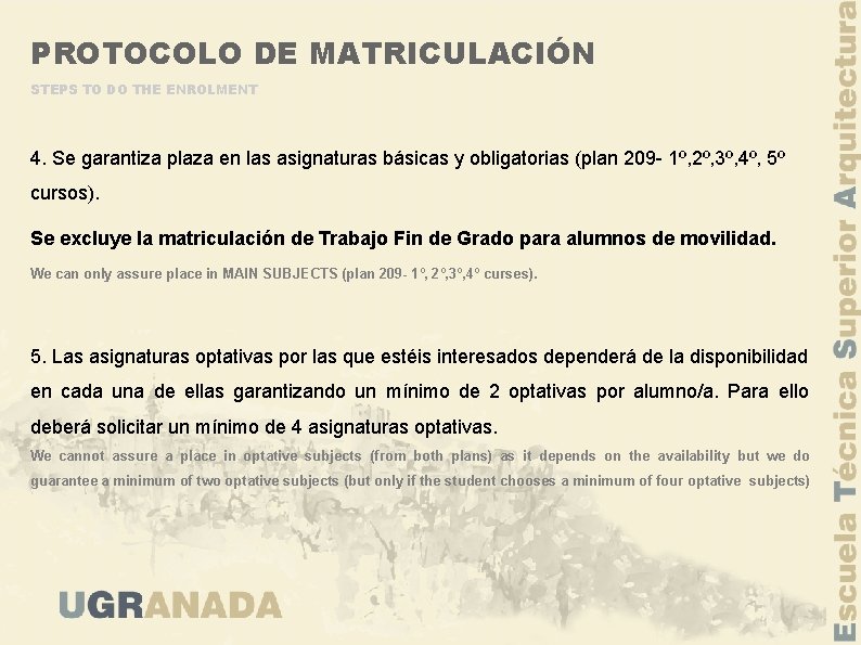 PROTOCOLO DE MATRICULACIÓN STEPS TO DO THE ENROLMENT 4. Se garantiza plaza en las