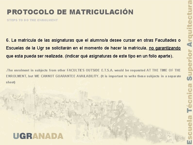 PROTOCOLO DE MATRICULACIÓN STEPS TO DO THE ENROLMENT 6. La matrícula de las asignaturas
